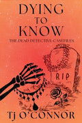 Cover Image for Dying to Know: The Dead Detective Casefiles -- Tj O'Connor, Paperback