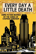 Cover Image for Every Day a Little Death: Crime Fiction Inspired by the Songs of Stephen Sondheim -- Josh Pachter, Paperback