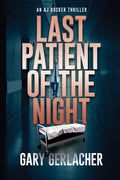 Cover Image for Last Patient of the Night: An AJ Docker Thriller -- Gary Gerlacher, Paperback