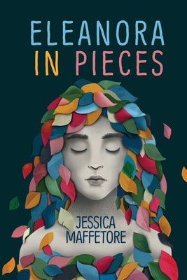 Cover Image for Eleanora in Pieces -- Jessica Maffetore, Paperback