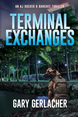 Cover Image for Terminal Exchanges: An AJ Docker and Banshee Thriller -- Gary Gerlacher, Paperback