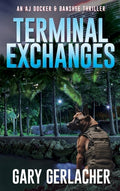 Cover Image for Terminal Exchanges: An AJ Docker and Banshee Thriller -- Gary Gerlacher, Hardcover
