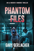 Cover Image for Phantom Files: An AJ Docker and Banshee Thriller -- Gary Gerlacher, Paperback