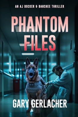 Cover Image for Phantom Files: An AJ Docker and Banshee Thriller -- Gary Gerlacher, Paperback