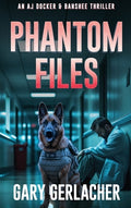 Cover Image for Phantom Files: An AJ Docker and Banshee Thriller -- Gary Gerlacher, Hardcover