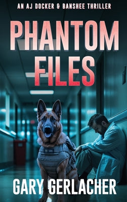 Cover Image for Phantom Files: An AJ Docker and Banshee Thriller -- Gary Gerlacher, Hardcover