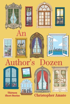 Cover Image for An Author's Dozen: Thirteen Short Stories -- Christopher Amato, Paperback