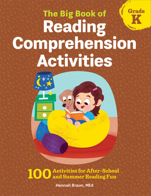 Cover Image for The Big Book of Reading Comprehension Activities, Kindergarten: 100 Activities for After-School and Summer Reading Fun -- Hannah Braun, Paperback