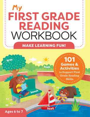 Cover Image for My First Grade Reading Workbook: 101 Games & Activities to Support First Grade Reading Skills -- Molly Stahl, Paperback