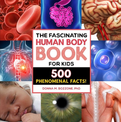 Cover Image for The Fascinating Human Body Book for Kids: 500 Phenomenal Facts! -- Donna M. Bozzone, Paperback