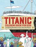 Cover Image for Titanic Coloring Book for Kids: 30 Coloring Activities to Learn about the Titanic -- Rockridge Press, Paperback