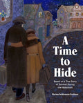 Cover Image for A Time to Hide: Based on a True Story of Survival During the Holocaust -- Marion Seidemann Fredman, Hardcover