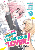 Cover Image for There's No Freaking Way I'll Be Your Lover! Unless... (Manga) Vol. 1 -- Teren Mikami, Paperback