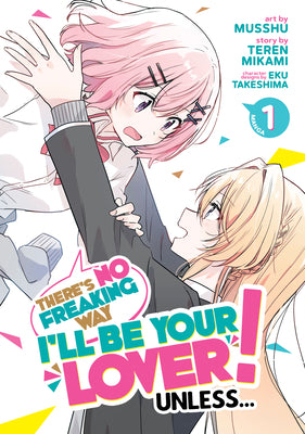 Cover Image for There's No Freaking Way I'll Be Your Lover! Unless... (Manga) Vol. 1 -- Teren Mikami, Paperback