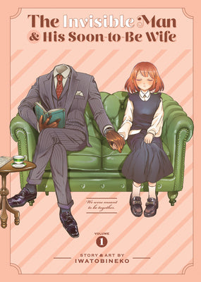 Cover Image for The Invisible Man and His Soon-To-Be Wife Vol. 1 -- Iwatobineko, Paperback