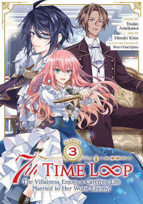 Cover Image for 7th Time Loop: The Villainess Enjoys a Carefree Life Married to Her Worst Enemy! (Manga) Vol. 3 -- Touko Amekawa, Paperback