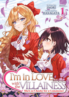 Cover Image for I'm in Love with the Villainess: She's So Cheeky for a Commoner (Light Novel) Vol. 1 -- Inori, Paperback