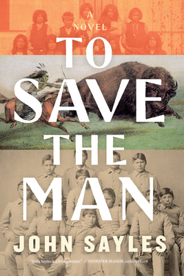 Cover Image for To Save the Man -- John Sayles, Hardcover