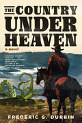 Cover Image for The Country Under Heaven -- Frederic S. Durbin, Paperback
