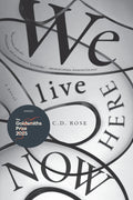 Cover Image for We Live Here Now -- C. D. Rose, Paperback