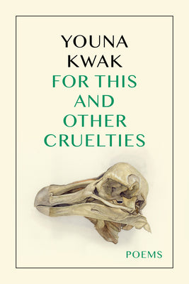 Cover Image for For This and Other Cruelties -- Youna Kwak, Paperback