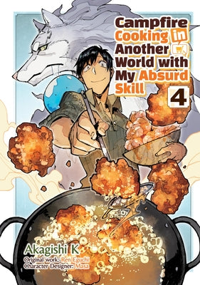 Cover Image for Campfire Cooking in Another World with My Absurd Skill: Volume 4 (Manga) -- Ren Eguchi, Paperback
