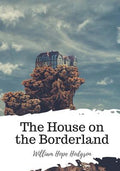 Cover Image for The House on the Borderland -- William Hope Hodgson, Paperback