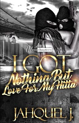 Cover Image for I Got Nothing But Love For My Hitta -- Jahquel J, Paperback