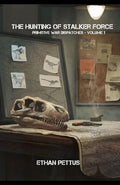 Cover Image for Primitive War Dispatches: The Hunting of Stalker Force -- Ethan Pettus, Paperback