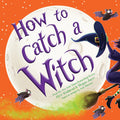 Cover Image for How to Catch a Witch -- Alice Walstead, Hardcover