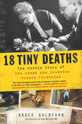 Cover Image for 18 Tiny Deaths: The Untold Story of the Woman Who Invented Modern Forensics -- Bruce Goldfarb, Paperback