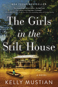 Cover Image for The Girls in the Stilt House -- Kelly Mustian, Paperback