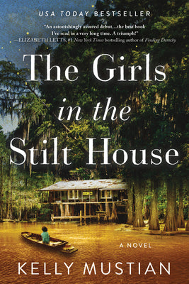 Cover Image for The Girls in the Stilt House -- Kelly Mustian, Paperback