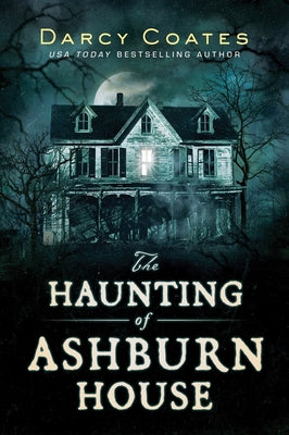 Cover Image for The Haunting of Ashburn House -- Darcy Coates, Paperback