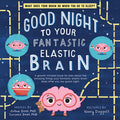 Cover Image for Good Night to Your Fantastic Elastic Brain -- Joann Deak, Hardcover