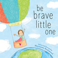 Cover Image for Be Brave Little One -- Marianne Richmond, Board Books