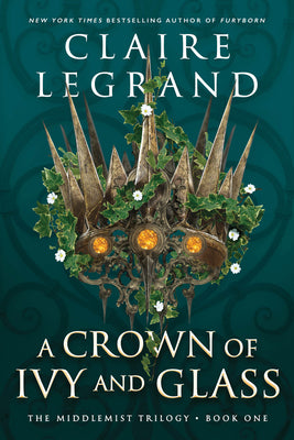 Cover Image for A Crown of Ivy and Glass -- Claire Legrand, Hardcover