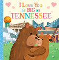 Cover Image for I Love You as Big as Tennessee -- Rose Rossner, Board Books
