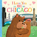 Cover Image for I Love You as Big as Chicago -- Rose Rossner, Board Books