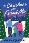 Cover Image for The Christmas You Found Me -- Sarah Morgenthaler, Paperback
