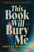 Cover Image for This Book Will Bury Me -- Ashley Winstead, Hardcover