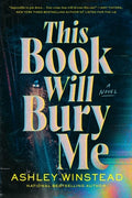 Cover Image for This Book Will Bury Me -- Ashley Winstead, Paperback
