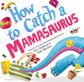 Cover Image for How to Catch a Mamasaurus -- Alice Walstead, Hardcover