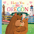 Cover Image for I Love You as Big as Oregon -- Rose Rossner, Board Books
