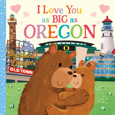 Cover Image for I Love You as Big as Oregon -- Rose Rossner, Board Books