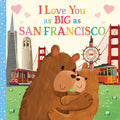 Cover Image for I Love You as Big as San Francisco -- Rose Rossner, Board Books