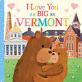 Cover Image for I Love You as Big as Vermont -- Rose Rossner, Board Books