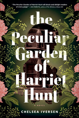 Cover Image for The Peculiar Garden of Harriet Hunt -- Chelsea Iversen, Paperback