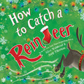 Cover Image for How to Catch a Reindeer -- Alice Walstead, Hardcover