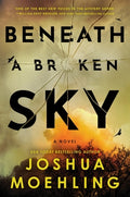 Cover Image for Beneath a Broken Sky -- Joshua Moehling, Hardcover